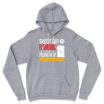 Shout Out To Elevators For Picking Me Up When I'm Down Hoodie in Athletic Heather color